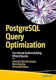 PostgreSQL Query Optimization: The Ultimate Guide to Building Efficient Queries