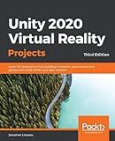 Unity 2020 Virtual Reality Projects: Learn VR development by building immersive applications and games with Unity 2019.4 and later versions