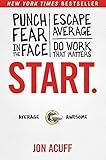 Start.: Punch Fear in the Face, Escape Average, and Do Work That Matters