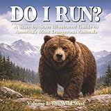 DO I RUN?: A State-by-State Illustrated Guide to America's Most Dangerous Animals