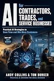 AI for Contractors, Trades, and Service Businesses: Practical AI Strategies to Save Time and Win More Customers