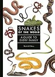 Snakes of the World: A Guide to Every Family