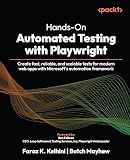 Hands-On Automated Testing with Playwright: Create fast, reliable, and scalable tests for modern web apps with Microsoft's automation framework