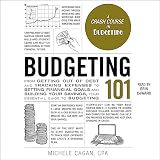 Budgeting 101: From Getting Out of Debt and Tracking Expenses to Setting Financial Goals and Building Your Savings, Your Essential Guide to Budgeting (Adams 101)
