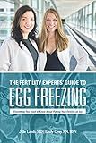 The Fertility Experts’ Guide to Egg Freezing: Everything You Need to Know About Putting Your Fertility on Ice