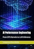AI Performance Engineering: From GPU Kernels to LLM Inference