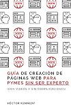 Guía de creación de páginas web para pymes sin ser experto (Con videos y sin complicaciones) (Spanish Edition)