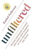 Unfiltered: Proven Strategies to Start and Grow Your Business by Not Following the Rules