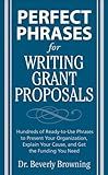 Perfect Phrases for Writing Grant Proposals: Hundreds of Ready-To-Use Phrases to Present Your Organization, Explain Your Cause, and Get the Funding You Need (Perfect Phrases Series)