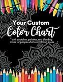 Your Custom Color Chart With Swatches, Palettes, and Blending Mixes for People Who Love Coloring Books: Make color swatches, color palettes, and mix ... markers, colored pencils, gel pens, and more.