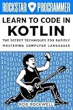 Rockstar Programmer: Learn to Code in Kotlin
