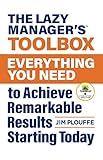 The Lazy Manager's Toolbox: Everything You Need to Achieve Remarkable Results Starting Today