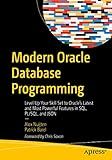 Modern Oracle Database Programming: Level Up Your Skill Set to Oracle's Latest and Most Powerful Features in SQL, PL/SQL, and JSON