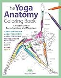 Yoga Anatomy Coloring Book: A Visual Guide to Form, Function, and Movement - An Educational Anatomy Coloring Book for Medical Students, Yoga Enthusiasts, Teachers & Adults (Volume 1)