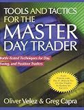Tools and Tactics for the Master Day Trader: Battle-Tested Techniques for Day, Swing, and Position Traders