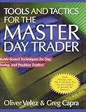 Tools and Tactics for the Master Day Trader: Battle-Tested Techniques for Day, Swing, and Position Traders