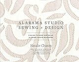 Alabama Studio Sewing + Design: A Guide to Hand-Sewing an Alabama Chanin Wardrobe