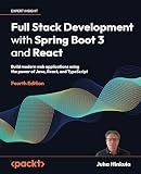 Full Stack Development with Spring Boot 3 and React: Build modern web applications using the power of Java, React, and TypeScript