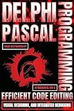 Delphi Pascal Programming: Efficient Code Editing, Visual Designing, And Integrated Debugging