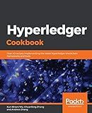 Hyperledger Cookbook: Over 40 recipes implementing the latest Hyperledger blockchain frameworks and tools