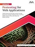 Ultimate Pentesting for Web Applications: Unlock Advanced Web App Security Through Penetration Testing Using Burp Suite, Zap Proxy, Fiddler, Charles ... Python for Robust Defense (English Edition)