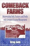 Comeback Farms: Rejuvenating Soils, Pastures and Profits with Livestock Grazing Management