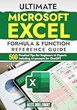 Ultimate Microsoft Excel Formula & Function Reference Guide: 500+ Practical Tips for Beginners to Experts including AI prompts for ChatGPT