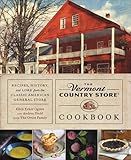 Vermont Country Store Cookbook: Recipes, History, and Lore from the Classic American General Store