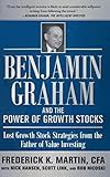 Benjamin Graham and the Power of Growth Stocks: Lost Growth Stock Strategies from the Father of Value Investing