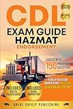 CDL Exam Guide: Hazmat Endorsement: Loaded with 150 Practice Questions to Help You Study Smarter and Pass Your Hazmat Test