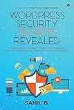 WordPress Security Secrets Revealed : A Cybersecurity Consultant’s Guide to Stop Hackers on WordPress Websites that Power almost Half of the Internet