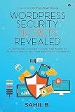 WordPress Security Secrets Revealed : A Cybersecurity Consultant’s Guide to Stop Hackers on WordPress Websites that Power almost Half of the Internet