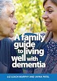 A Family Guide to Living Well with Dementia