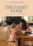 The Family Home: Inspiring Ideas for a Home Filled with Joy