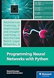 Programming Neural Networks with Python: Your Practical Guide to Building Smart AI Systems with Machine Learning and Deep Learning (Rheinwerk Computing)