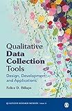 Qualitative Data Collection Tools: Design, Development, and Applications (Qualitative Research Methods Book 55)