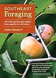 Southeast Foraging: 120 Wild and Flavorful Edibles from Angelica to Wild Plums (Regional Foraging Series)
