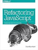 Refactoring JavaScript: Turning Bad Code Into Good Code