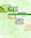 The ESRI Guide to GIS Analysis, Volume 2: Spatial Measurements and Statistics (The Esri Guide to GIS Analysis, 4)