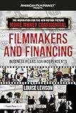 Filmmakers and Financing: Business Plans for Independents (American Film Market Presents)
