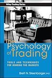The Psychology of Trading: Tools and Techniques for Minding the Markets