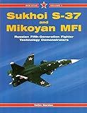 Sukhoi S-37 and Mikoyan MFI: Russian Fifth-Generation Fighter Demonstrators - Red Star Vol. 1