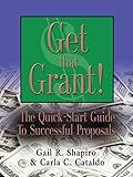 GET THAT GRANT! The Quick-Start Guide to Successful Proposals - SECOND EDITION