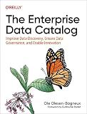 The Enterprise Data Catalog: Improve Data Discovery, Ensure Data Governance, and Enable Innovation