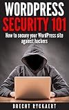 WordPress Security 101: How to secure your website against hackers