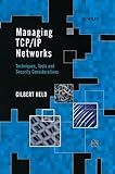 Managing TCP/IP Networks: Techniques, Tools and Security