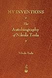 My Inventions: The Autobiography of Nikola Tesla