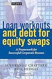 Loan Workouts and Debt for Equity Swaps: A Framework for Successful Corporate Rescues (Wiley Finance)