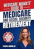Medicare Mama's Guide to Medicare and Social Security Retirement
