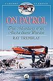 On Patrol: True Adventures of an Alaska Game Warden (Caribou Classics)